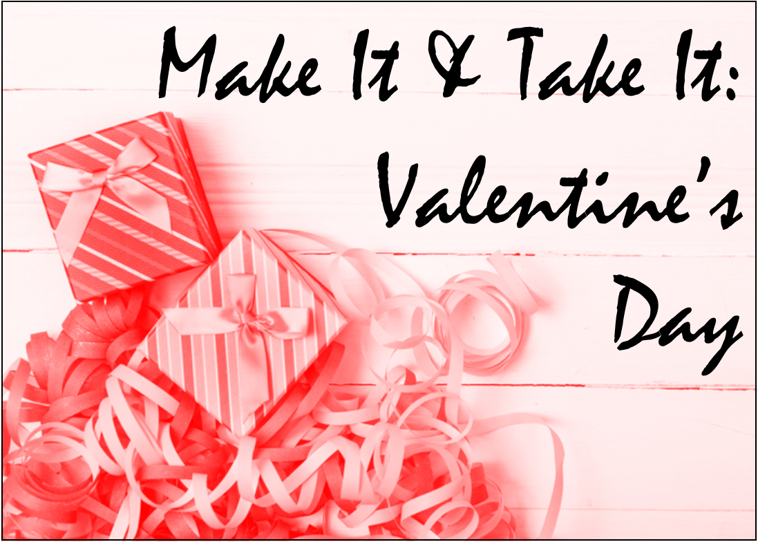 Make It & Take It: Valentine's Day