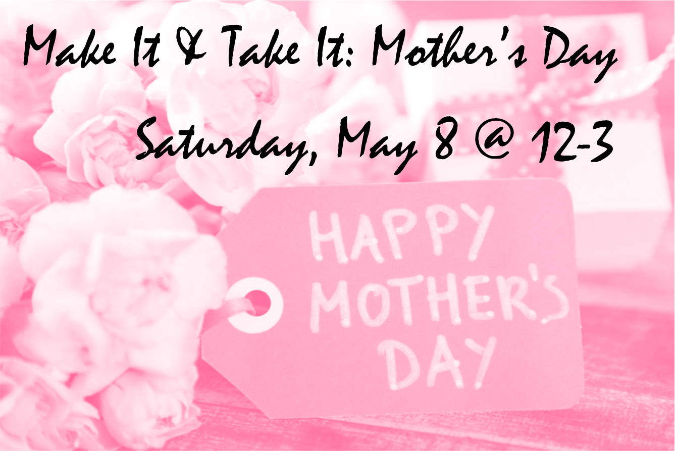 Make It & Take It: Mother's Day