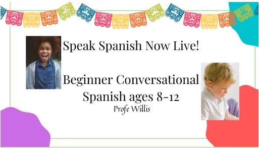 Text reads "Speak Spanish Now Live, Beginner Conversational Spanish, Ages 8 - 12" With photos of the instructor and a student, and decorative elements